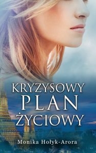 Okładka, książka, ebook, Kryzysowy plan życiowy, Monika Hołyk-Arora